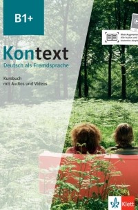  - Kontext B1+. Deutsch als Fremdsprache. Kursbuch mit Audios und Videos