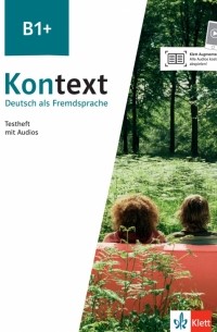  - Kontext B1+. Deutsch als Fremdsprache. Testheft mit Audios