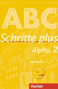 Bottinger Anja - Schritte plus Alpha 2. Kursbuch mit Audio-CD. Deutsch als Fremdsprache