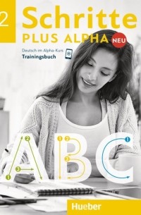 Bottinger Anja - Schritte plus Alpha Neu 2. Trainingsbuch. Deutsch im Alpha-Kurs. Deutsch als Zweitsprache