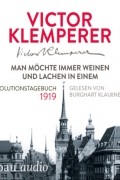 Виктор Клемперер - Man m?chte immer weinen und lachen in einem - Revolutionstagebuch 1919
