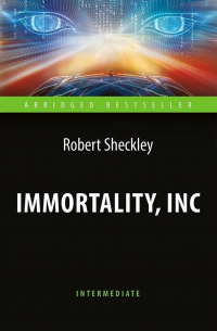 Robert Sheckley - Immortality, Inc