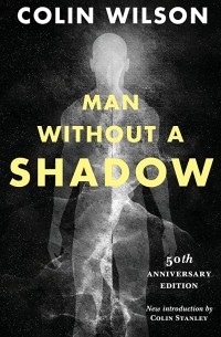 Колин Уилсон - Man without a Shadow