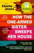 Чери Джонс - How the One-Armed Sister Sweeps Her House