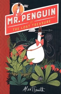 Алекс Т. Смит - Mr Penguin and the Lost Treasure