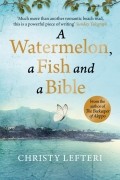 Кристи Лефтери - A Watermelon, a Fish and a Bible