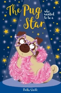 Белла Свифт - The Pug Who Wanted to Be a Star