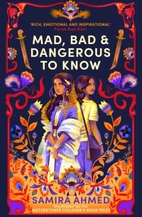 Самира Ахмед - Mad, Bad & Dangerous to Know