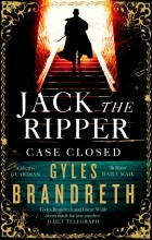 Джайлз Брандрет - Jack the Ripper. Case Closed