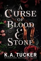 К. А. Такер - A Curse of blood & stone