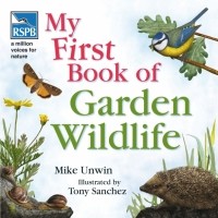 Unwin Mike - RSPB My First Book of Garden Wildlife