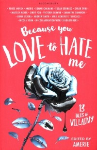  - Because You Love to Hate Me. 13 Tales of Villainy