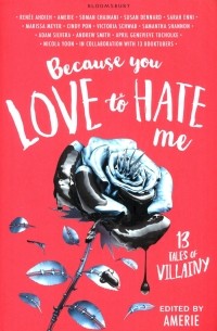  - Because You Love to Hate Me. 13 Tales of Villainy