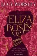Люси Уорсли - Eliza Rose