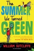 Уильям Сатклифф - The Summer We Turned Green