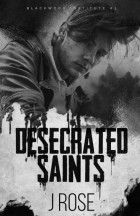 J. Rose - Desecrated Saints