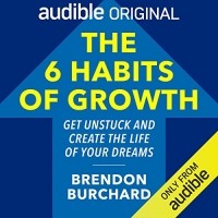 Брендон Берчард - The 6 Habits of Growth