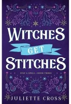 Джульетта Кросс - Witches Get Stitches