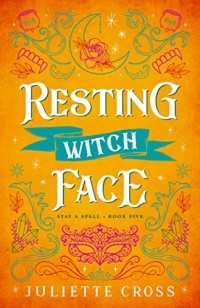 Джульетта Кросс - Resting Witch Face