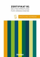  - Prüfung Express – Zertifikat B1, Deutschprüfung für Erwachsene. Übungsbuch mit Audios online