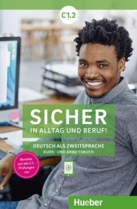  - Sicher in Alltag und Beruf! C1. 2. Kursbuch + Arbeitsbuch. Deutsch als Zweitsprache