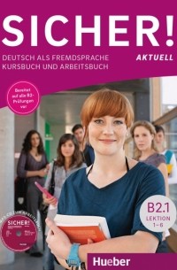  - Sicher! aktuell B2. 1. Kurs- und Arbeitsbuch mit Audios online, Lektion 1–6. Deutsch als Fremdsprache