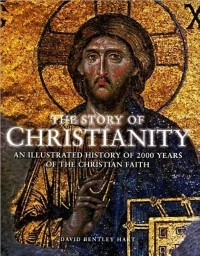 Дэвид Бентли Харт - The Story of Christianity