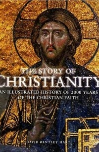 Дэвид Бентли Харт - The Story of Christianity