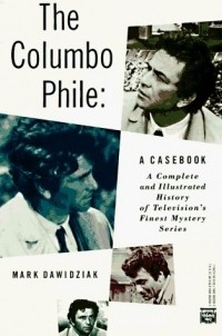 Mark Dawidziak - The Columbo Phile: A Casebook