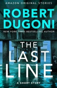 Роберт Дугони - The Last Line