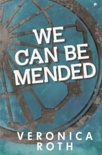 Вероника Рот - We can be mended