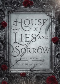 Emily Blackwood - House of Lies and Sorrow