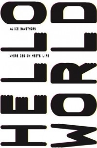 Alice Rawsthorn - Hello World: Where Design Meets Life