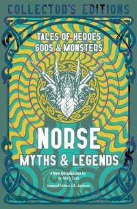 J.K. Jackson - Norse Myths & Legends: Tales of Heroes, Gods Monsters