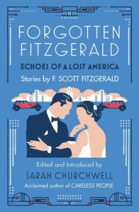 Фрэнсис Скотт Фицджеральд - Forgotten Fitzgerald. Echoes of a Lost America
