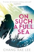 Чан-Рэй Ли - On Such A Full Sea
