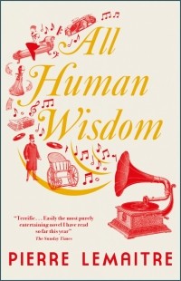 Пьер Леметр - All Human Wisdom