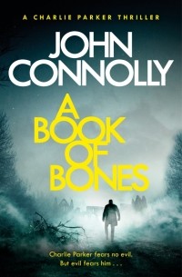 Джон Коннолли - A Book of Bones