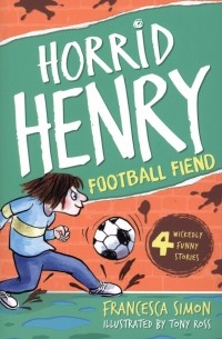 Франческа Саймон - Horrid Henry and the Football Fiend