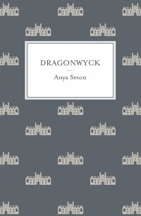 Anya Seton - Dragonwyck