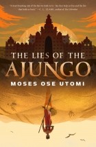 Moses Ose Utomi - The Lies of the Ajungo