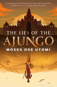 Moses Ose Utomi - The Lies of the Ajungo