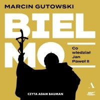 Marcin Gutowski - Bielmo. Co wiedział Jan Paweł II (audiobook)