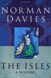 Норман Дэвис - The Isles: A History