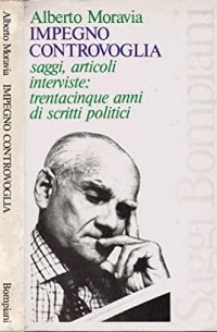 Impegno controvoglia. Saggi, articoli, interviste: trentacinque anni di scritti politici