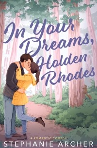 Стефани Арчер - In Your Dreams, Holden Rhodes