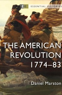 Daniel Marston - The American Revolution 1774–83