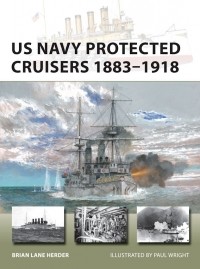 Brian Lane Herder - US Navy Protected Cruisers 1883–1918