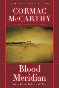 Cormac McCarthy - Blood Meridian, Or the Evening Redness in the West
