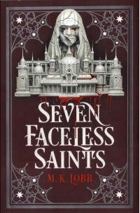М. К. Лобб - Seven Faceless Saints